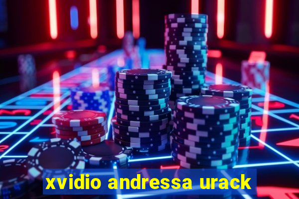 xvidio andressa urack